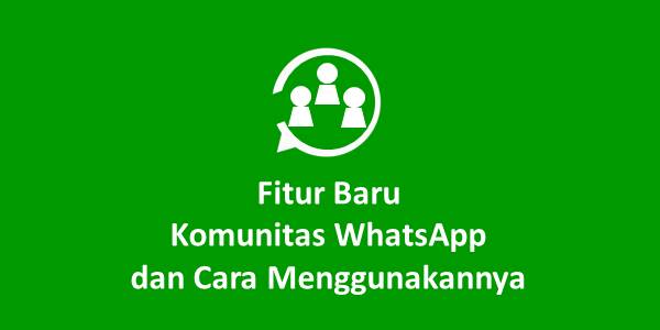 Fitur Baru Komunitas Whatsapp Dan Cara Menggunakannya
