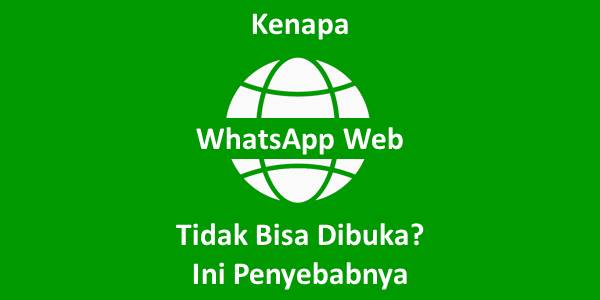 Kenapa Whatsapp Web Tidak Bisa Dibuka